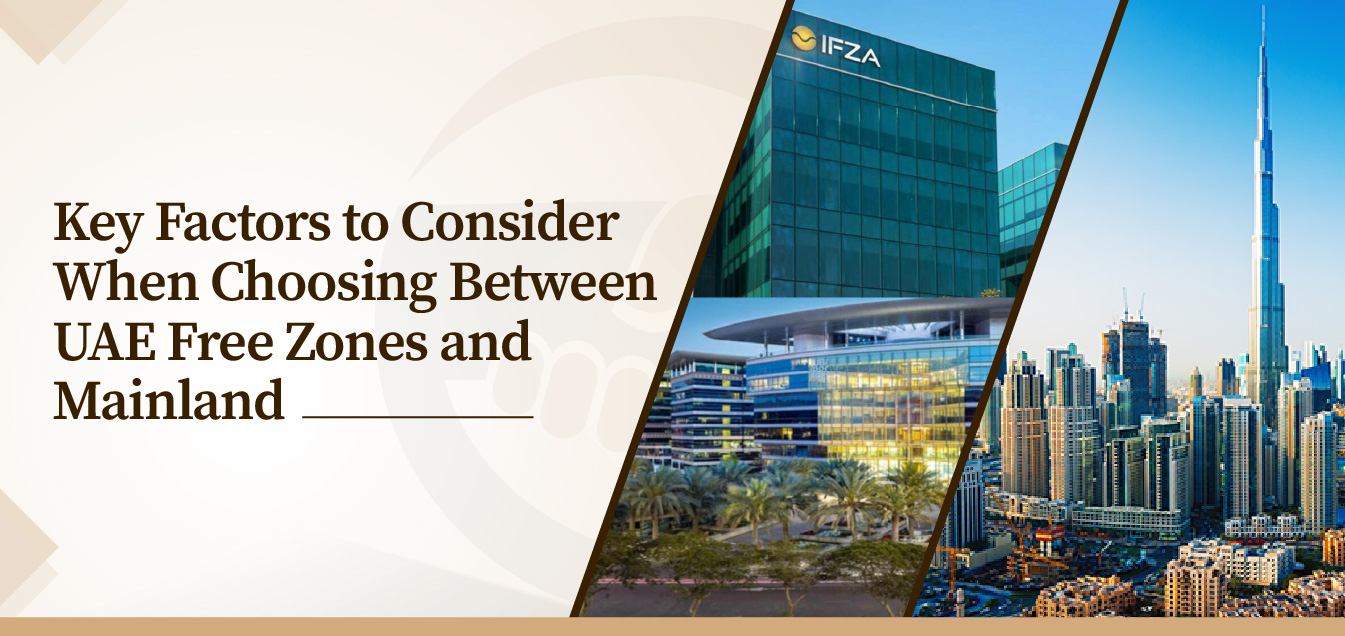 Key Factors to Consider When Choosing Between UAE Free Zones and Mainland